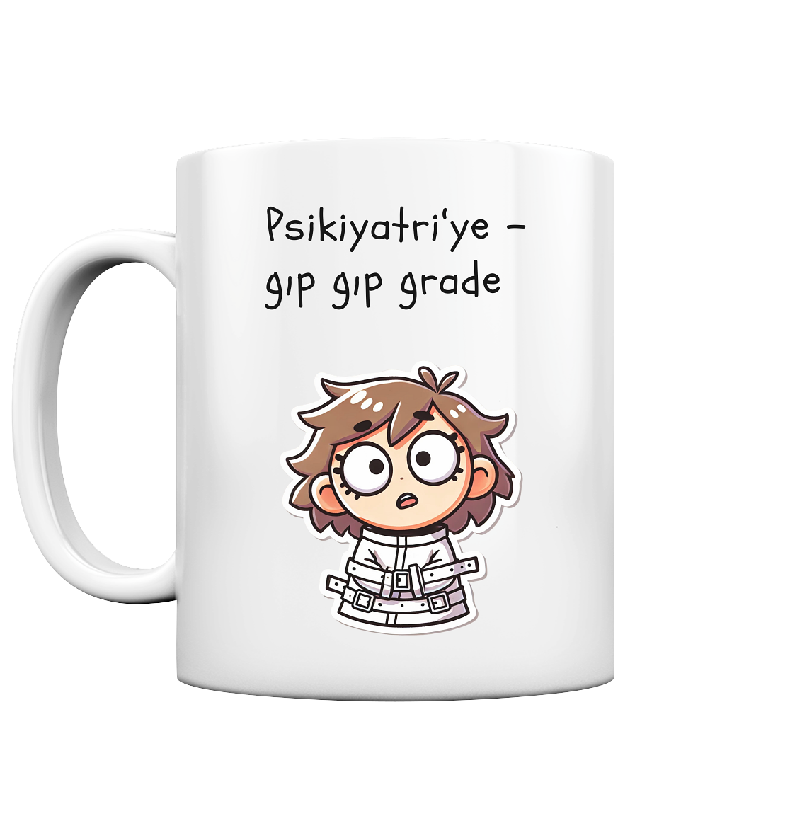 Psikiyatri'ye gerade - Girl - Tasse glossy