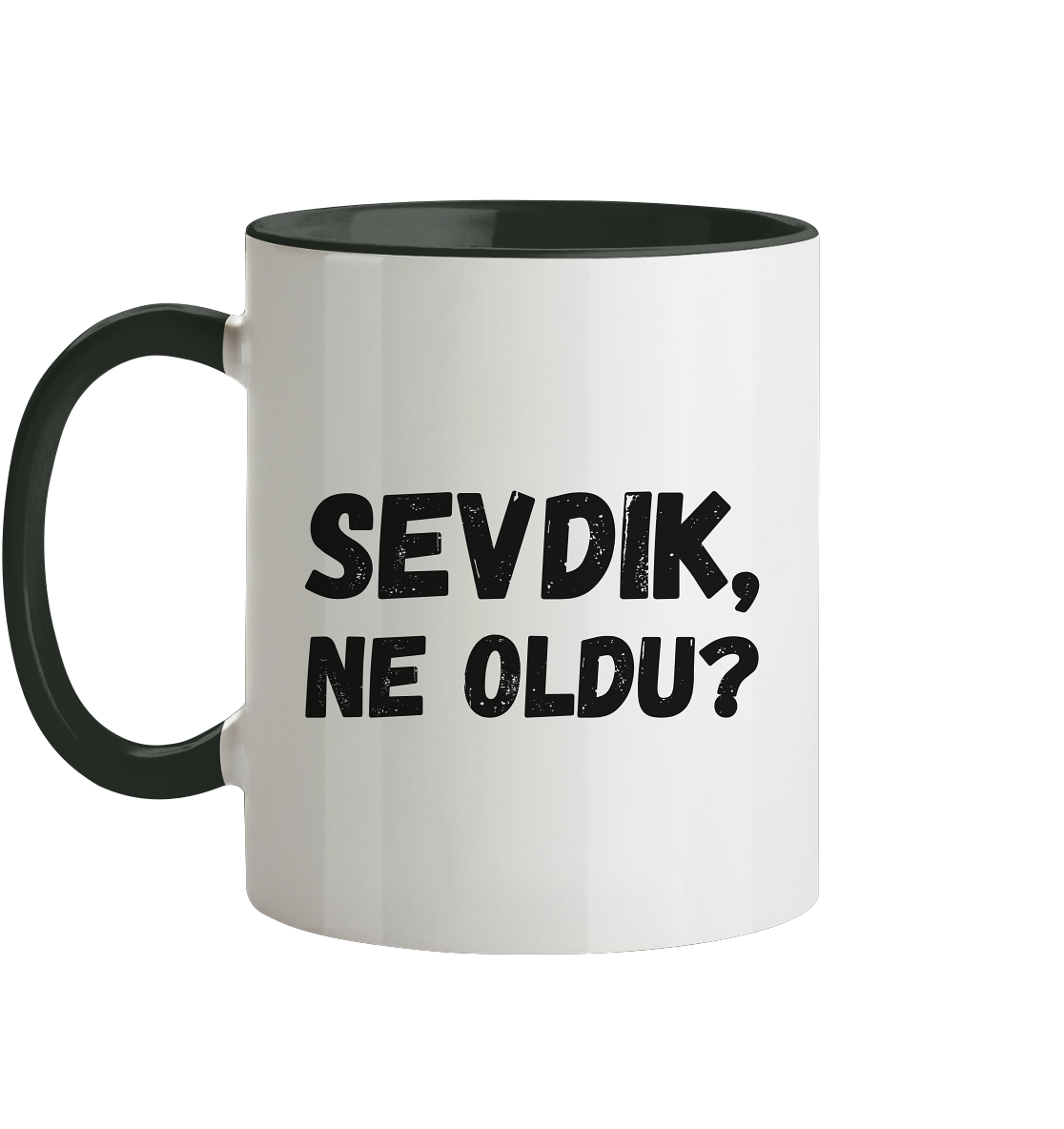 Sevdik, neoldu?  - Tasse zweifarbig